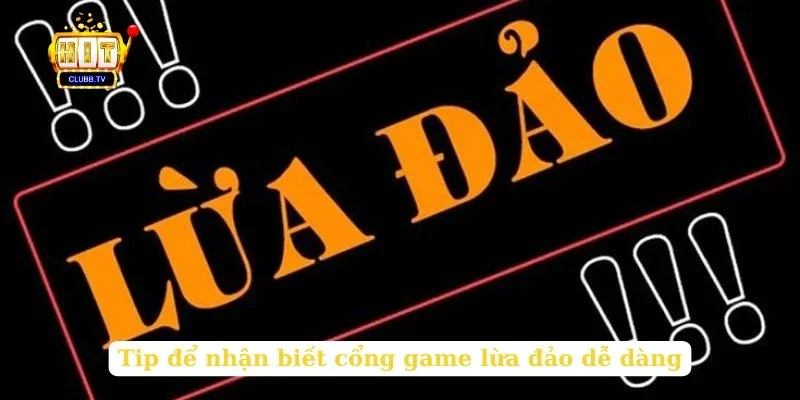 tip-de-nhan-biet-cong-game-lua-dao-de-dang
